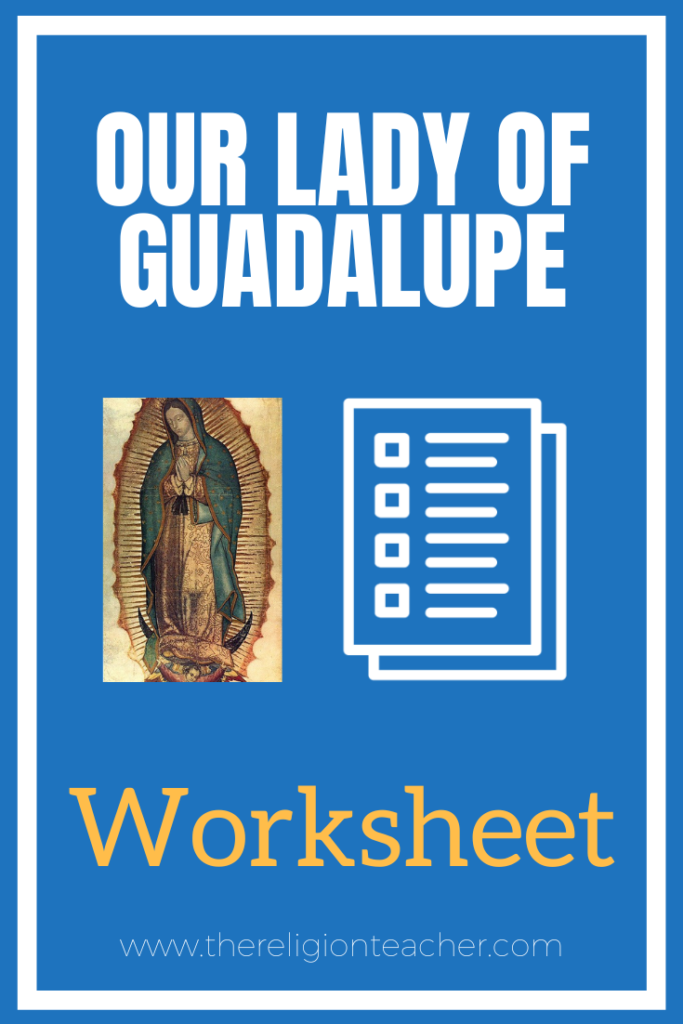 Our Lady Of Guadalupe Worksheet The Religion Teacher Catholic 